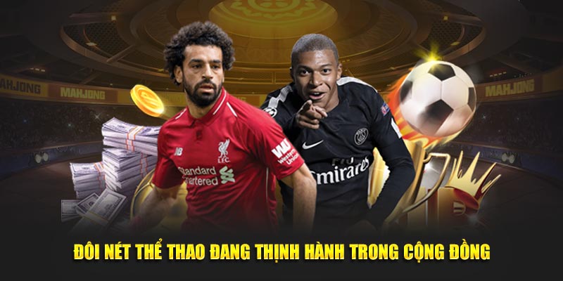Đôi nét thể thao đang thịnh hành trong cộng đồng