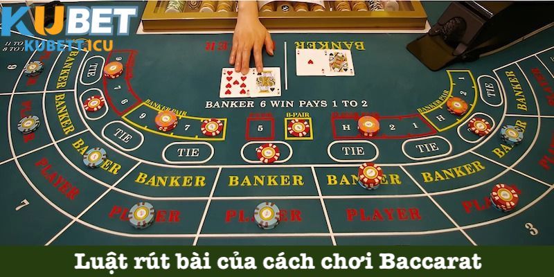Quy định rút bài Baccarat đúng chuẩn