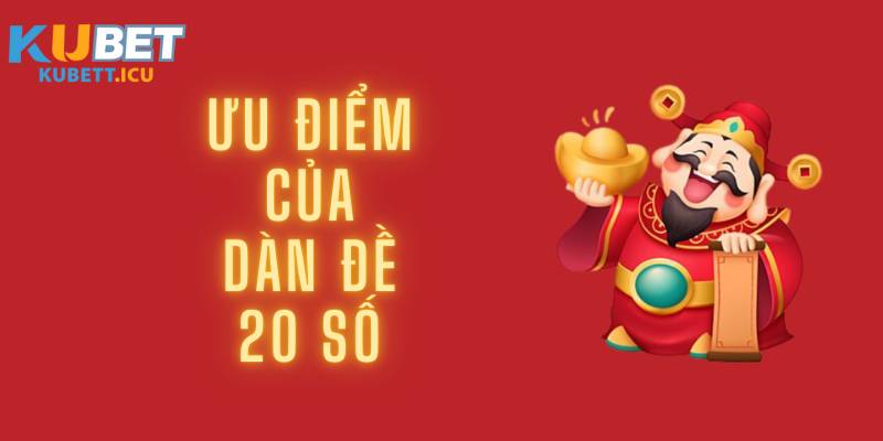 Ưu điểm của dàn đề 20 số